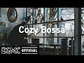 Cozy Bossa: Good Mood Vibe Background Music - Jazz & Bossa Nova Music for Relaxing