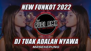 DJ TUAK ADALAH NYAWA ( FEMALE ) VERSI FUNKOT - DJ SUDI RMX