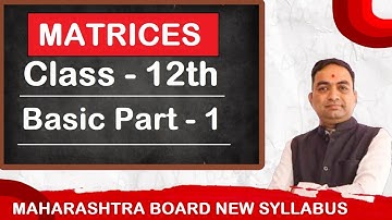 Matrices Class 12th Maharashtra Board New Syllabus Part - 1