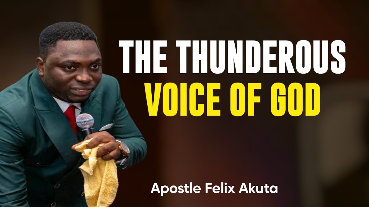 THE THUNDEROUS VOICE OF GOD _APOSTLE FELIX AKUTA 