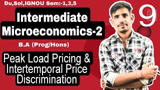 #9 Sem-5, | Peak Load Pricing & Intertemporal Price Discrimination | Intermediate Microeconomics-2 |