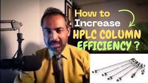 HOW TO INCREASE HPLC COLUMN EFFICIENCY?