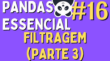 Manipulação de Dados em Python/Pandas - #16 Filtragem (Parte 3)