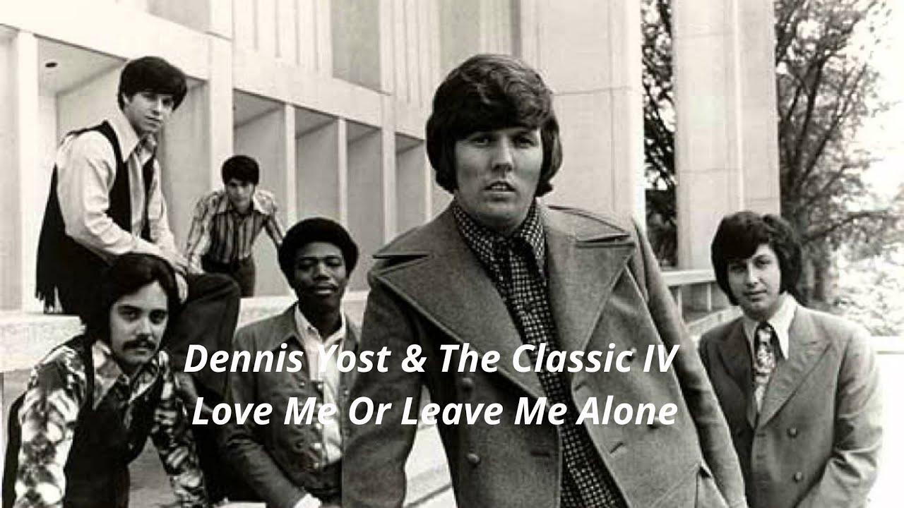 Dennis Yost & The Classic IV - Love Me Or Leave Me Alone - 1973 - (Tradução)