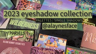 2023 Eyeshadow Collection: Palettes and Singles [alaynesface]