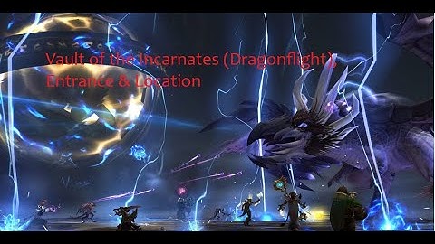 Vault of the Incarnates Location & Entrance - WoW