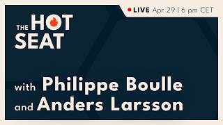 The Hot Seat (EP.9) | with Philippe Boulle and Anders Larsson