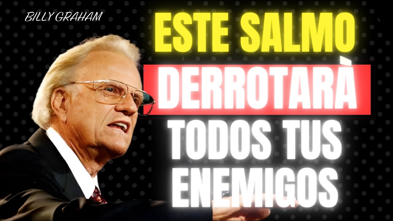 ESTE ES EL SALMO DEFINITIVO PARA DERROTAR A TUS ENEMIGOS | Billy Graham