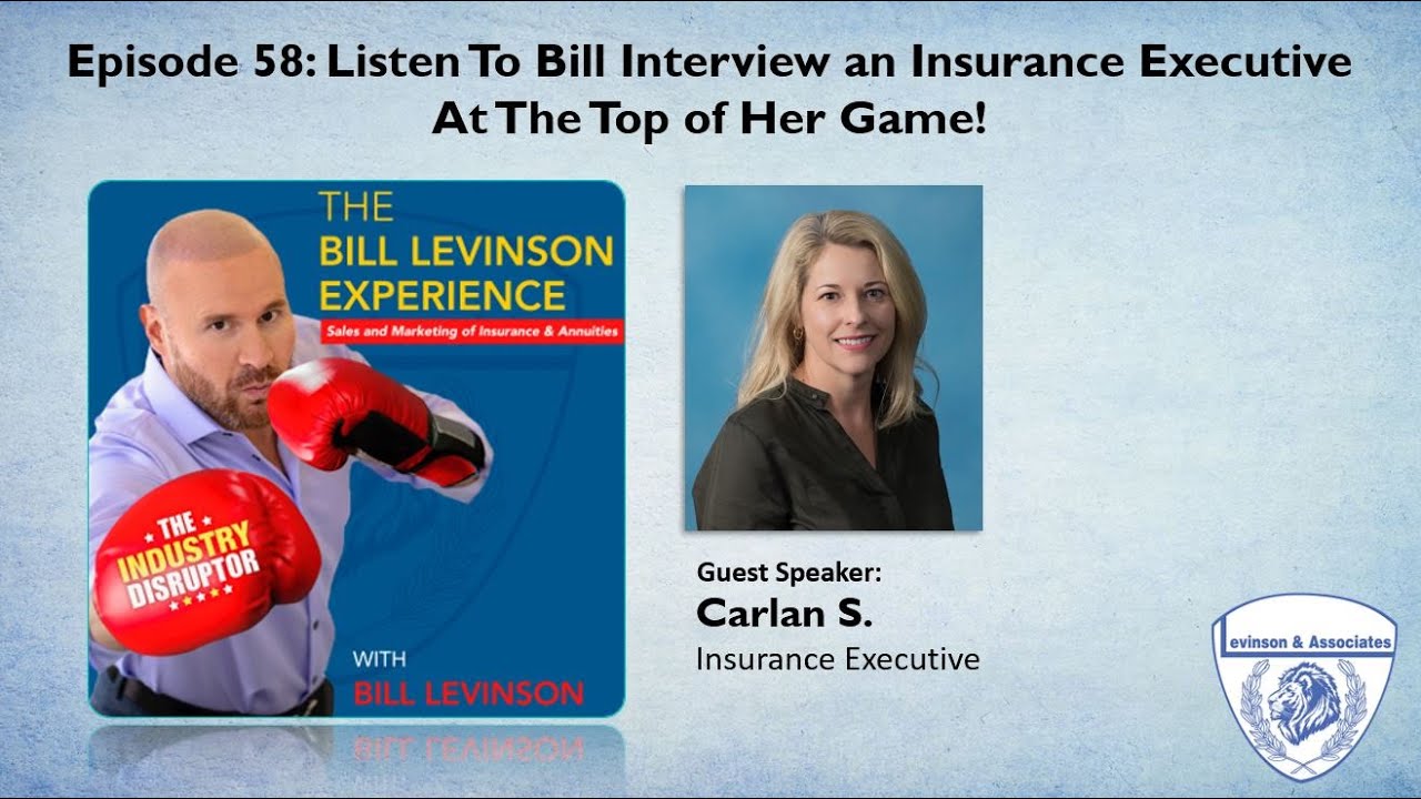 Episode 58: Listen To Bill Interview an Insurance Executive At The Top ...