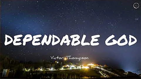 DEPENDABLE GOD - VICTOR THOMPSON [OFFICIAL LYRIC]