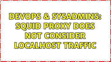DevOps & SysAdmins: Squid proxy does not consider localhost traffic
