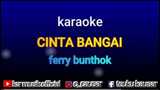 CINTA BANGAI Ferry Buntok Karaoke / liric
