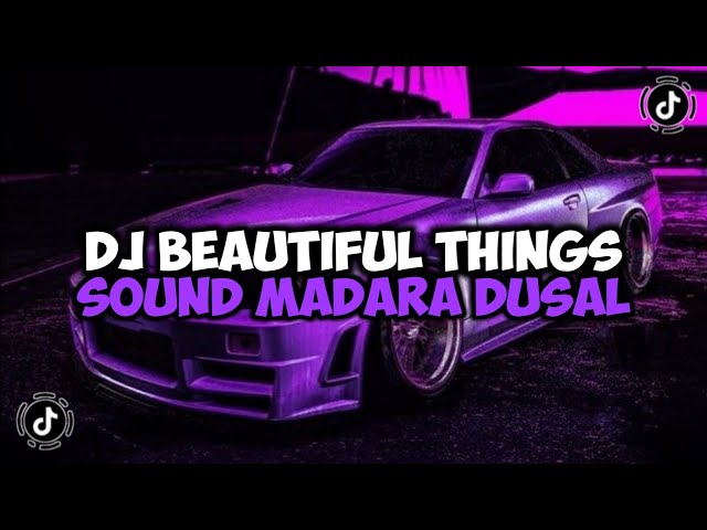 DJ BEAUTIFUL THINGS || DJ INDONESIA SOUND MADARA DUSAL JEDAG JEDUG VIRAL TIKTOK class=