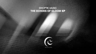 Sinoptik Music - The Echoes of Gloom [Timelapse Of A Dream]