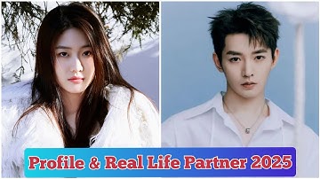 Xiang Han Zhi and Deng Wei ( Love of the Divine Tree ) Profile & Real Life Partner 2025