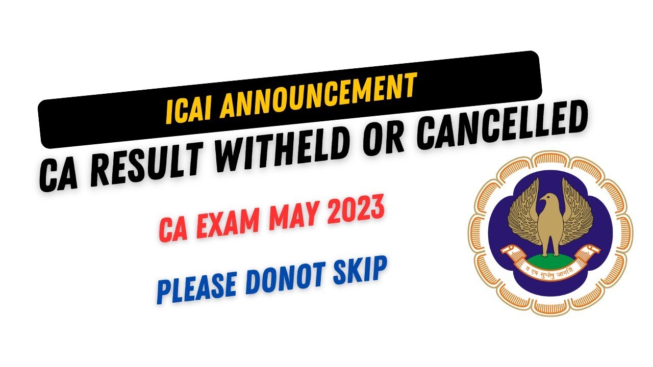 ICAI Very Important Announcement | CA Result Withheld Or Cancelled | CA Exam May 2023 | ICAI Exam