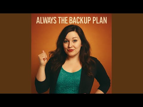 Always The Backup Plan Always The Backup Plan
