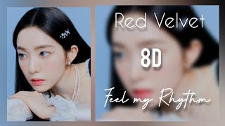 Red Velvet - Feel My Rhythm 8D | [ 🎧 USE HEADPHONES 🎧 ]