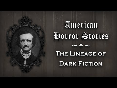 American Horror Stories: History & Lineage of Dark Fiction [Shelley, Poe, Lovecraft & King]
