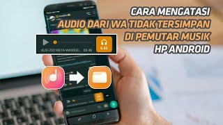 Cara Simpan Audio Dari WA Ke Pemutar Musik HP Android