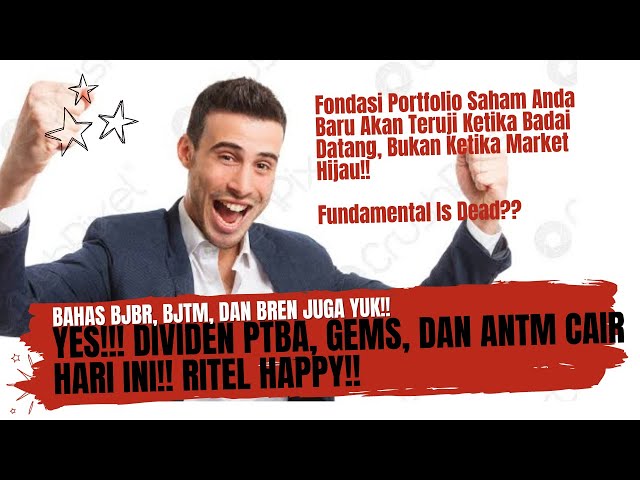 Yes!! Dividen PTBA, ANTM, GEMS Cair Hari Ini!! - Porto Anda Baru Akan Teruji Di Market Merah!! class=