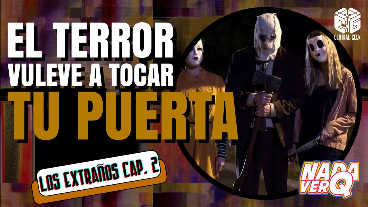 Los Extraños Capítulo 2 – El terror que vuelve a tocar tu puerta ...