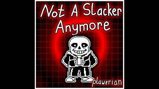 [Undertale: Last Breath] Not A Slacker Anymore (Cover/Remix)