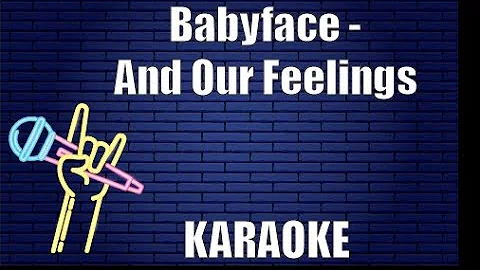 Babyface - And Our Feelings (Karaoke)