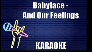 Babyface - And Our Feelings (Karaoke)