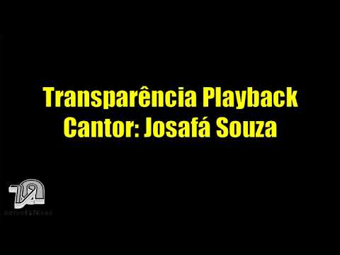 TRANSPARÊNCIA PLAYBACK/JOSAFÁ SOUZA