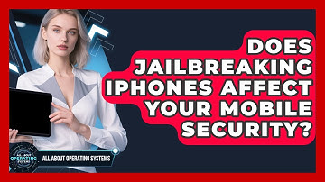 Does Jailbreaking iPhones Affect Your Mobile Security? - All About Operating Systems