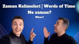 Zaman Kelimeleri | Words of Time | Ne zaman? - When? - Когда?