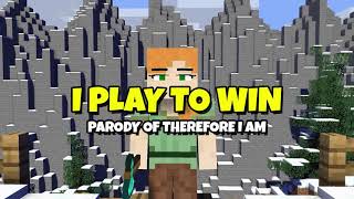 "Therefore I Am" Minecraft Parody - I Play To Win