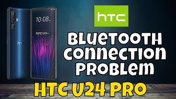 HTC U24 Pro Bluetooth connection Problem || How to solve bluetooth not connecting issue