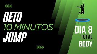 𝗥𝗘𝗧𝗢 𝟭𝟬 𝗠𝗜𝗡𝗨𝗧𝗢𝗦 𝗝𝗨𝗠𝗣 Día 8 Total Body Entrenamiento En Trampolín