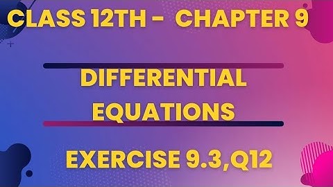 Ex 9.3 Q12 | Chapter 9 | Differential Equations | Class 12th Math |