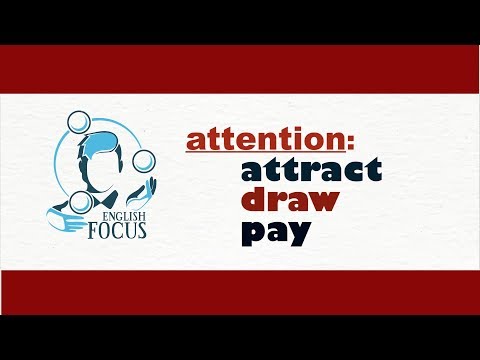 ATTENTION: attract, draw or pay?