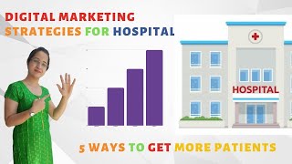 Digital Marketing Strategies for Hospitals | 5 ways to get more patients
