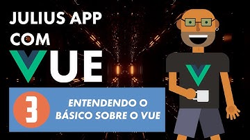 Julius App com Vue - Entendendo o básico sobre o Vue (parte 3)