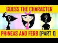 Guess the Character &quot;PHINEAS AND FERB&quot; || Fun Quiz [Part 1]