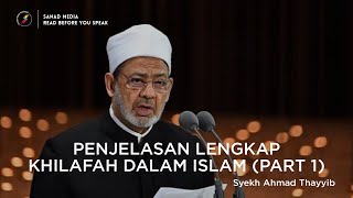 (Part 1) Penjelasan Lengkap Khilafah dalam Islam | Syekh Ahmad Tayyib Syaikhul Azhar MESIR