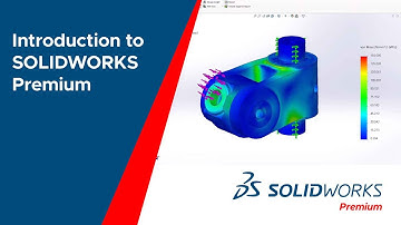 SOLIDWORKS Premium Overview