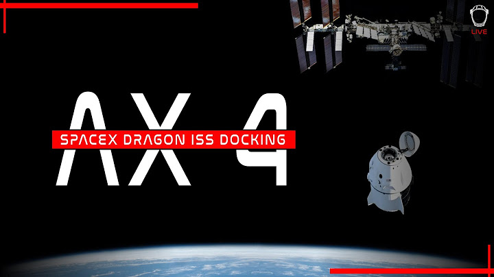 DOCKING! SpaceX AX-4 ISS Docking