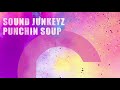 Sound junkeyz  punchin soup