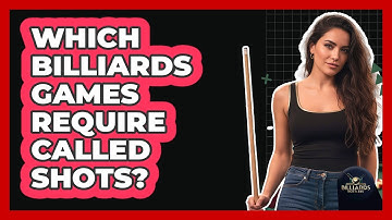 Which Billiards Games Require Called Shots?