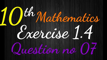 Exercise 1.4  class 10 Question number 7 | @mathunknown