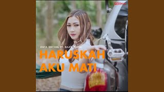 Haruskah Aku Mati (feat. Bajol Ndanu)