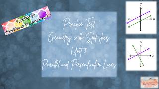 GEOMETRY WITH STATISTICS UNIT 3 PRACTICE TEST - Parallel and Perpendicular Lines