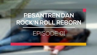 Pesantren dan Rock'N Roll Reborn - Episode 01