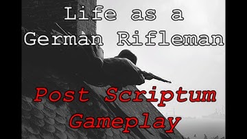 Life as a German Rifleman || Post Scriptum Gameplay